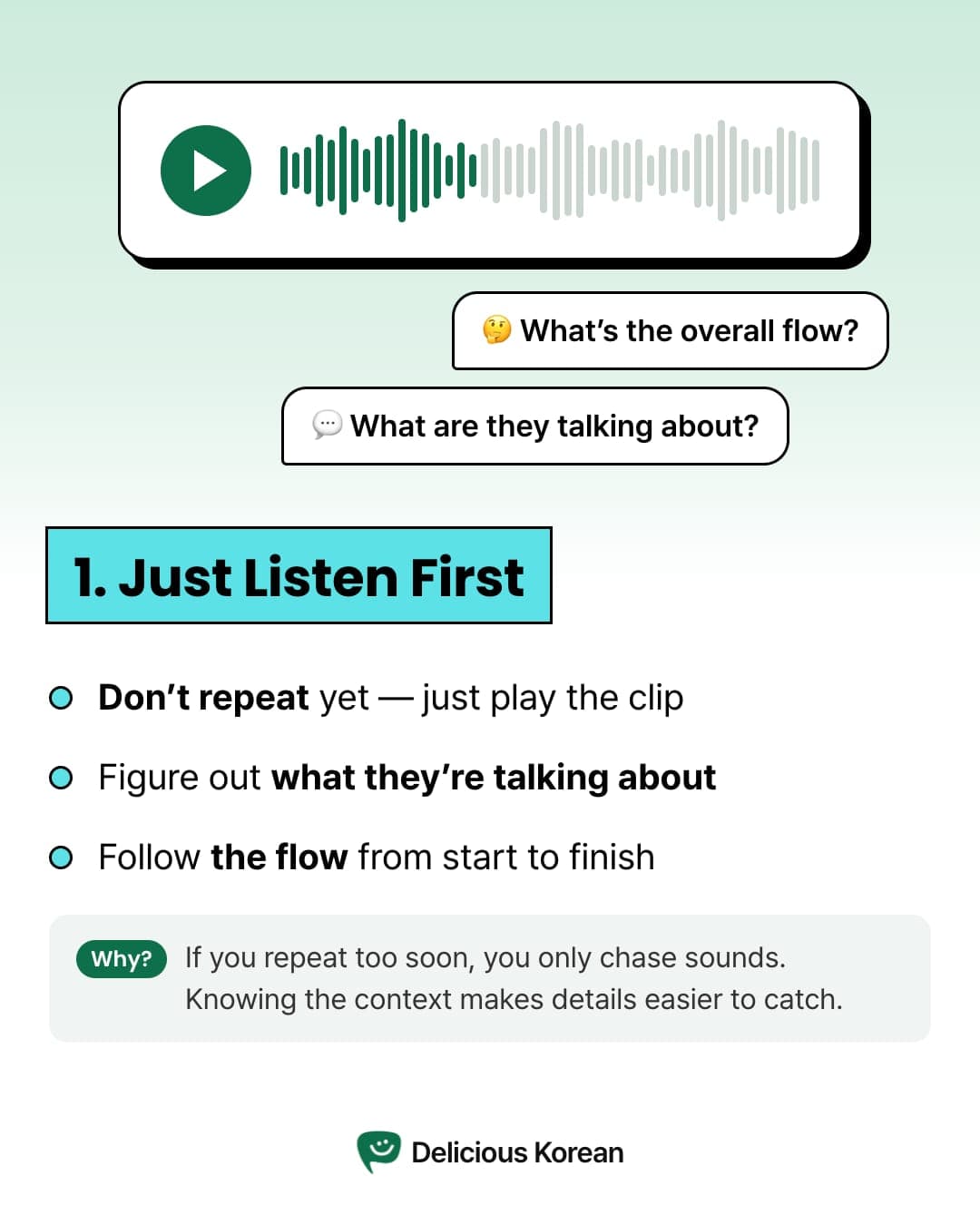 Step 1: Just listen first and get the overall flow.